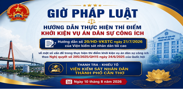 Thanh tra - Khiếu tố VKSND thành phố Cần Thơ tổ chức “Giờ pháp luật” về Hướng dẫn số 20/HD-VKSTC về thực hiện Nghị quyết số 205/2025/QH15